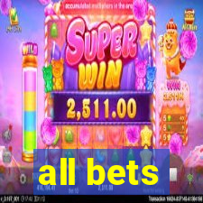 all bets